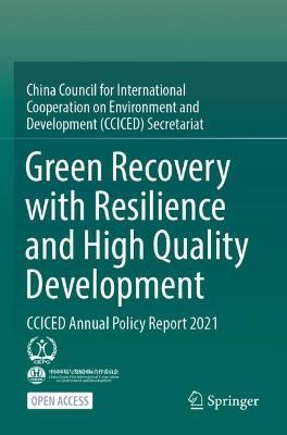 Green Recovery with Resilience and High Quality Development: CCICED Annual Policy Report 2021 - CCICED - cover