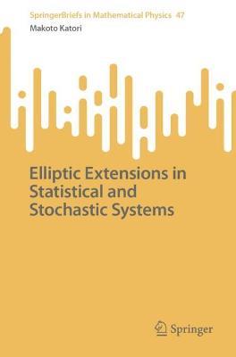Elliptic Extensions in Statistical and Stochastic Systems - Makoto Katori - cover
