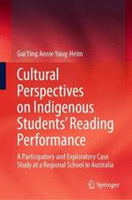 Cultural Perspectives on Indigenous Students’ Reading Performance: A Participatory and Exploratory Case Study at a Regional School in Australia