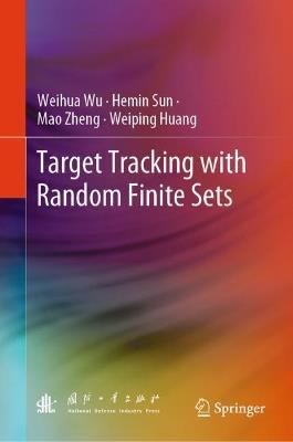 Target Tracking with Random Finite Sets - Weihua Wu,Hemin Sun,Mao Zheng - cover
