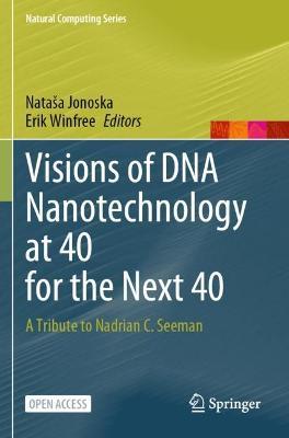 Visions of DNA Nanotechnology at 40 for the Next 40: A Tribute to Nadrian C. Seeman - cover