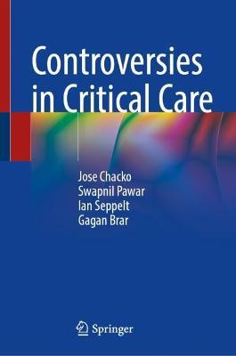 Controversies in Critical Care - Jose Chacko,Swapnil Pawar,Ian Seppelt - cover