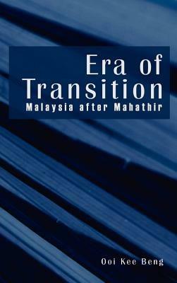 Era of Transition: Malaysia After Mahathir - Ooi Kee Beng - cover