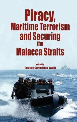 Piracy, Maritime Terrorism and Securing the Malacca Straits - cover