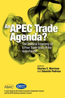 An APEC Trade Agenda: The Political Economy of a Free Trade Area of the Asia-Pacific - cover