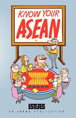 Know Your ASEAN - Rodolfo C Severino - cover