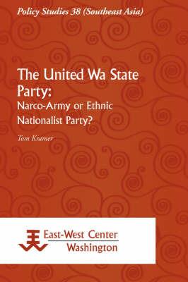 The United Wa State Party: Narco-Army Or Ethnic Nationalist Party? - Tom Kramer - cover