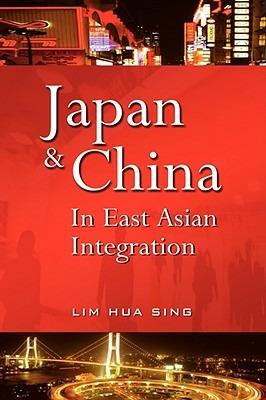 Japan And China In East Asian Integration - Lim Hua Sing - cover