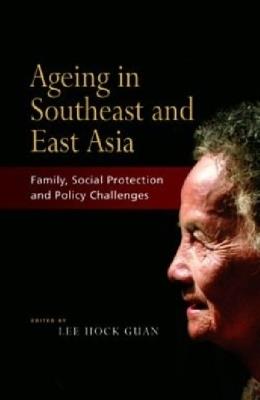 Ageing in Southeast and East Asia: Family, Social Protection, Policy Challenges - cover