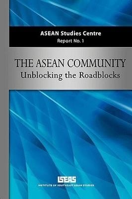 ASEAN Community: Unblocking the Roadblocks - Asc Iseas - cover