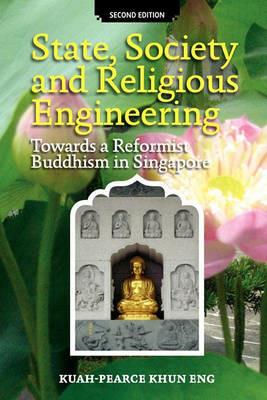 State, Society and Religious Engineering: Reformist Buddhism in Singapore - cover