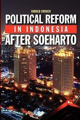 Political Reform in Indonesia After Soeharto - Harold Crouch - cover