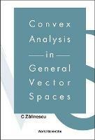 Convex Analysis In General Vector Spaces - C Zalinescu - cover