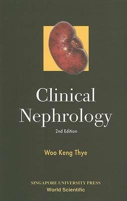 Clinical Nephrology (2nd Edition) - Keng Thye Woo - cover