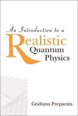 Introduction To A Realistic Quantum Physics, An - Giuliano Preparata - cover