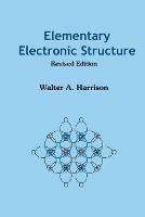 Elementary Electronic Structure (Revised Edition) - Walter A Harrison - cover