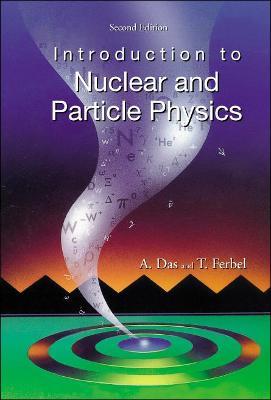 Introduction To Nuclear And Particle Physics (2nd Edition) - Ashok Das,Thomas Ferbel - cover
