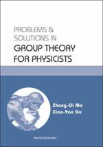 Problems And Solutions In Group Theory For Physicists