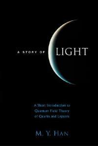 Story Of Light, A: A Short Introduction To Quantum Field Theory Of Quarks And Leptons - Moo-young Han - cover