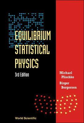 Equilibrium Statistical Physics (3rd Edition) - Michael Plischke,Birger Bergersen - cover