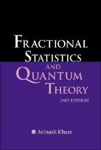 Fractional Statistics And Quantum Theory (2nd Edition) - Avinash Khare - cover