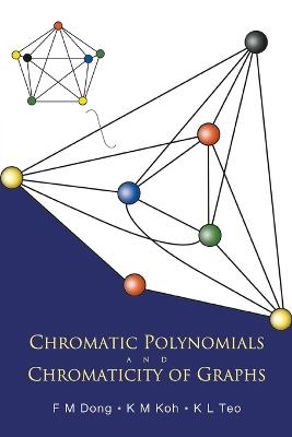 Chromatic Polynomials And Chromaticity Of Graphs - Fengming Dong,Khee-meng Koh,Kee L Teo - cover