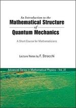 Introduction To The Mathematical Structure Of Quantum Mechanics, An: A Short Course For Mathematicians