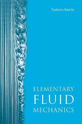 Elementary Fluid Mechanics - Tsutomu Kambe - cover