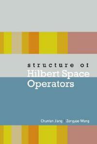 Structure Of Hilbert Space Operators - Chunlan Jiang,Zongyao Wang - cover