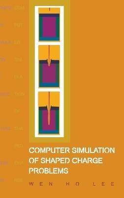 Computer Simulation Of Shaped Charge Problems - Wen Ho Lee - cover