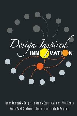 Design-inspired Innovation - James M Utterback,Sten Ekman,Susan Walsh Sanderson - cover