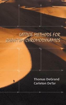 Lattice Methods For Quantum Chromodynamics - Thomas A Degrand,Carleton Detar - cover