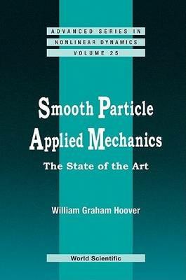 Smooth Particle Applied Mechanics: The State Of The Art - William Graham Hoover - cover