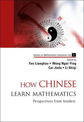 How Chinese Learn Mathematics: Perspectives From Insiders - cover