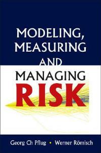 Modeling, Measuring And Managing Risk - Georg Ch Pflug,Werner Romisch - cover