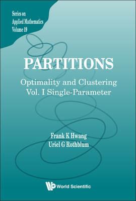 Partitions: Optimality And Clustering - Volume I: Single-parameter - Frank Kwang-ming Hwang,Uriel R Rothblum - cover