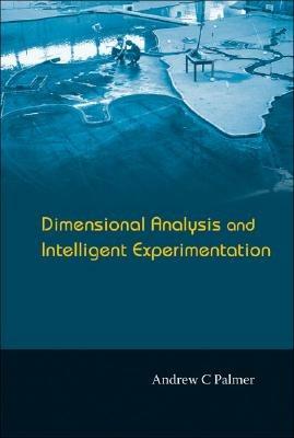 Dimensional Analysis And Intelligent Experimentation - Andrew Clennel Palmer - cover