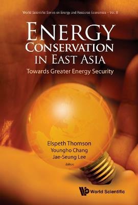 Energy Conservation In East Asia: Towards Greater Energy Security - cover