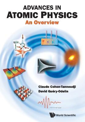Advances In Atomic Physics: An Overview - Claude Cohen-Tannoudji,David Guery-Odelin - cover