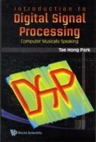 Introduction To Digital Signal Processing: Computer Musically Speaking