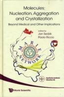 Molecules: Nucleation, Aggregation And Crystallization: Beyond Medical And Other Implications - cover