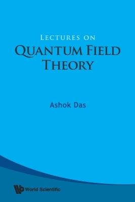 Lectures On Quantum Field Theory - Ashok Das - cover