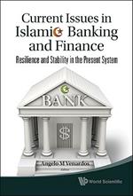 Current Issues In Islamic Banking And Finance: Resilience And Stability In The Present System