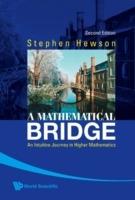 Mathematical Bridge, A: An Intuitive Journey In Higher Mathematics (2nd Edition) - Stephen Fletcher Hewson - cover