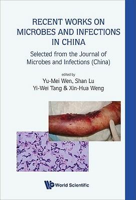 Recent Works On Microbes And Infections In China: Selected From The Journal Of Microbes And Infections (China) - cover