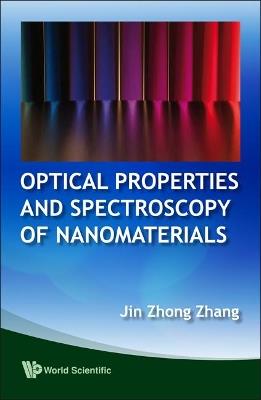 Optical Properties And Spectroscopy Of Nanomaterials - Jin Zhong Zhang - cover