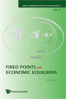 Fixed Points And Economic Equilibria - Ken Urai - cover