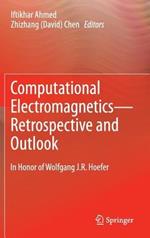 Computational Electromagnetics—Retrospective and Outlook: In Honor of Wolfgang J.R. Hoefer
