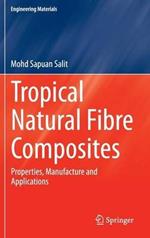 Tropical Natural Fibre Composites: Properties, Manufacture and Applications