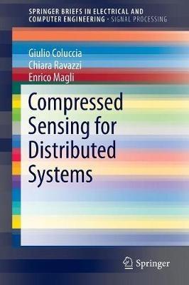 Compressed Sensing for Distributed Systems - Giulio Coluccia,Chiara Ravazzi,Enrico Magli - cover